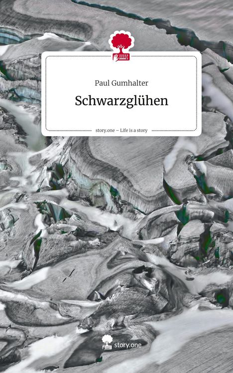 „Paul Gumhalter, Schwarzglühen, story.one – Life is a story.“ Illustration von Gletscherspalten in Grautönen.