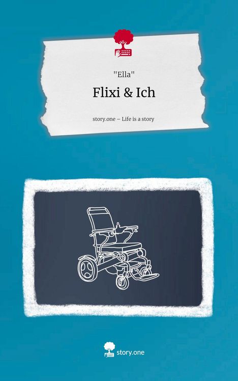 "‘Ella’ Flixi & Ich, story.one – Life is a story." Illustration eines Rollstuhls auf aquablauem Hintergrund.