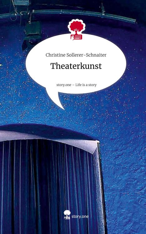 Christine Sollerer-Schnaiter: Theaterkunst. story.one – Life is a story. Logo mit einem Baum über rotem Vorhang.