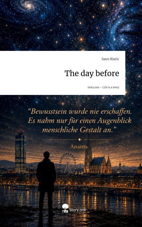 Text: „The day before”; „Bewusstsein wurde nie erschaffen. Es nahm nur für einen Augenblick menschliche Gestalt an."  
Illustration: Person vor nächtlicher Skyline mit Sternenhimmel.