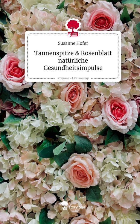 „Tannenspitze & Rosenblatt: natürliche Gesundheitsimpulse“ von Susanne Hofer, umgeben von Rosen und Hortensien.