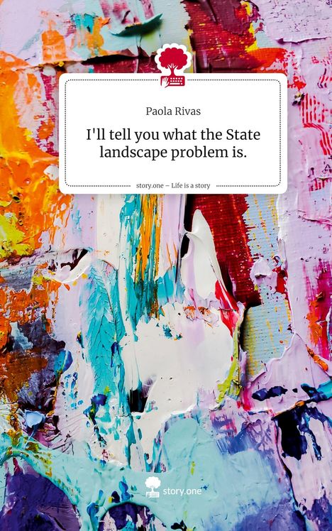Text: "I'll tell you what the State landscape problem is." Buntes Gemälde mit dicker, lebendiger Farbschicht.