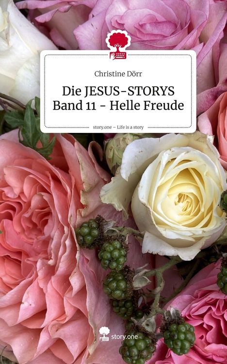 Logo oben: roter Baum und Tastatur. "Die JESUS-STORYS Band 11 – Helle Freude" von Christine Dörr. Bunte Rosen im Hintergrund.