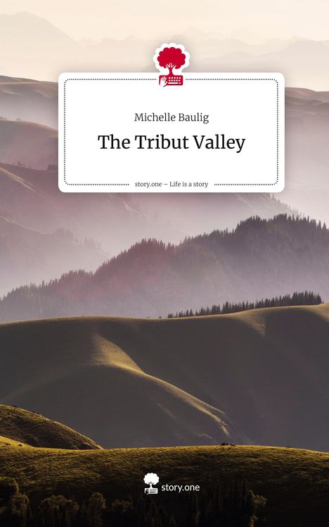 Text: "Michelle Baulig", "The Tribut Valley", "story.one – Life is a story". Logo einer roten Schreibmaschine mit Baum. Im Hintergrund sanfte Hügel in Morgenlicht.