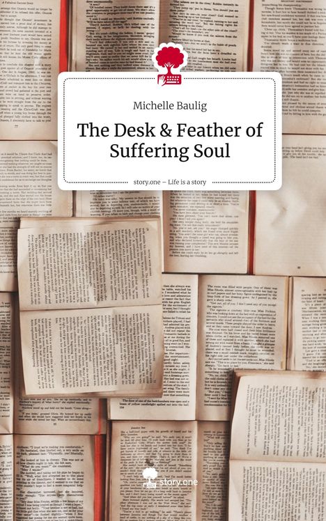 "Michelle Baulig: The Desk & Feather of Suffering Soul. Hintergrund aus offenen Buchseiten. Logo oben, Baum und Tastatur."