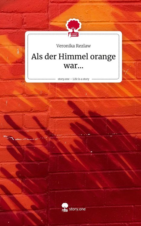 Text: „Veronika Rezlaw - Als der Himmel orange war...“. Hintergrund: Rote Ziegelmauer, orange und rote Schatten.