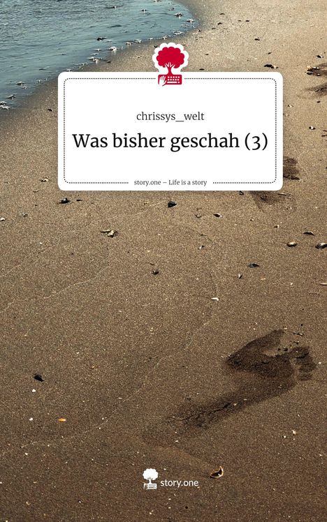 Text: "chrissys_welt", "Was bisher geschah (3)", "story.one – Life is a story". Fußspuren am Sandstrand.