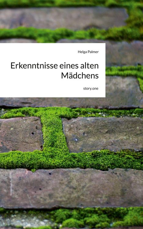 „Erkenntnisse eines alten Mädchens“ von Helga Palmer bei story.one. Moos auf Ziegelsteinen in Nahaufnahme.