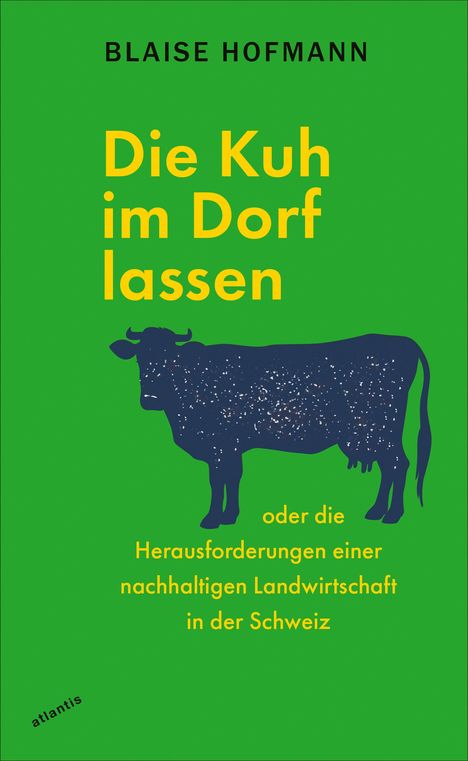 Blaise Hofmann: Die Kuh im Dorf lassen, Buch