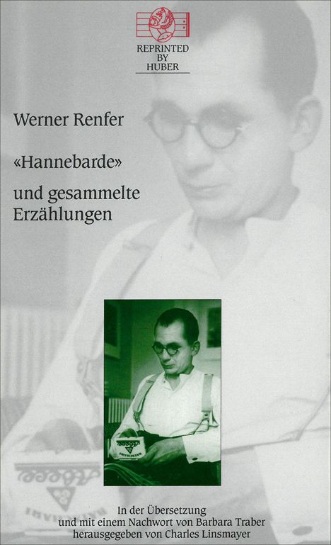 Oben: "Reprinted by Huber" unter einem stilisierten Logo. Text: "Werner Renfer 'Hannebarde' und gesammelte Erzählungen". Unten: Schwarz-Weiß-Foto eines Mannes in Brille und Hemd mit Buch.