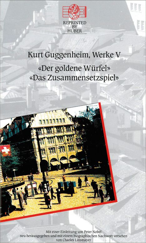 Text: „Kurt Guggenheim, Werke V: ‚Der goldene Würfel‘ ‚Das Zusammensetzspiel‘. Mit Einleitung von Peter Nobel.“  
Darunter: Eine schwarz-weiß Stadtansicht und ein farbiges Bild von Menschen auf einem Platz.