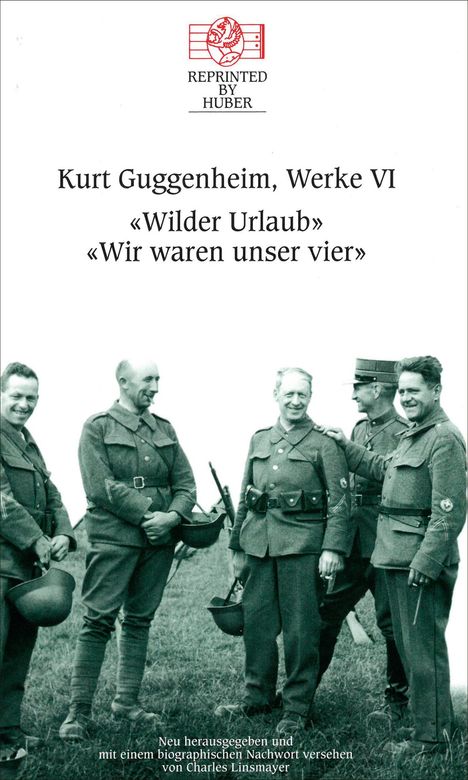 Text: "Kurt Guggenheim, Werke VI", "Wilder Urlaub", "Wir waren unser vier". Fünf Männer in Militäruniformen stehen zusammen.