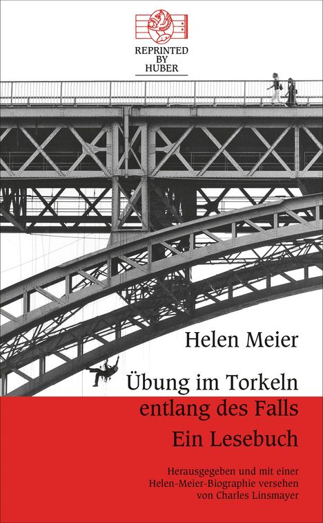 Helen Meier: Übung im Torkeln entlang des Falls. Ein Lesebuch. Herausgegeben von Charles Linsmayer. Oben Logo und Brücke.