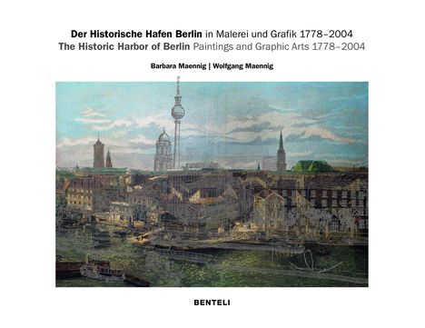 Barbara Maennig: Maennig, B: Historische Hafen Berlin in Malerei und Grafik 1, Buch