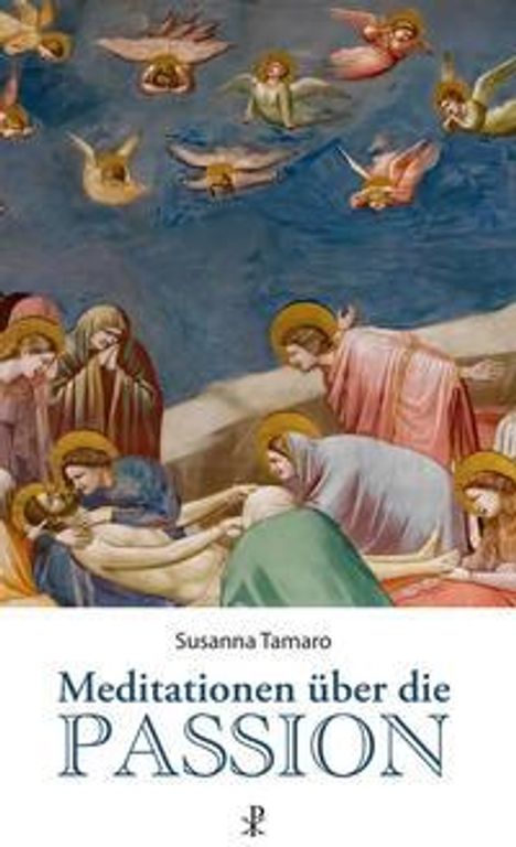 Susanna Tamaro: Meditationen über die Passion, Buch