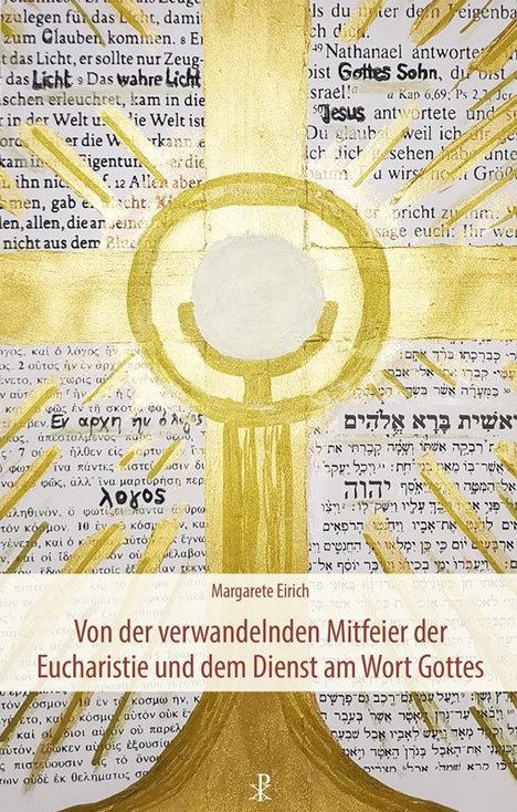 Margarete Eirich: Von der verwandelnden Mitfeier der Eucharistie und dem Dienst am Wort Gottes, Buch