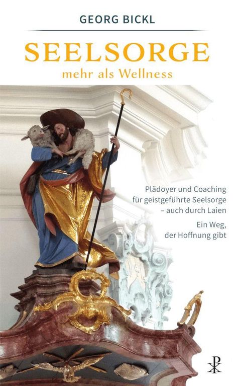 „SEELSORGE mehr als Wellness“ mit Georg Bickl. Statue von Hirte mit Schaf, gekleidet in blau und gold, hält einen Stab.
