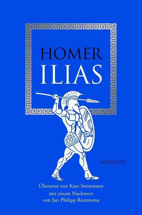 "HOMER ILIAS" oben, "Übersetzt von Kurt Steinmann mit einem Nachwort von Jan Philipp Reemtsma" unten. Griechischer Krieger.