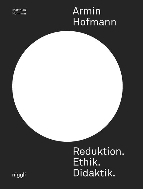 Matthias Hofmann: Armin Hofmann. Reduktion. Ethik. Didaktik., Buch