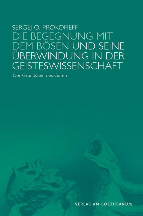 Sergej O. Prokofieff: Die Begegnung mit dem Bösen und seine Überwindung in der Geisteswissenschaft, Buch