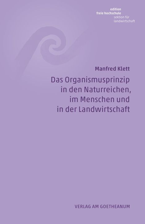 Manfred Klett: Das Organismusprinzip in den Naturreichen, im Menschen und in der Landwirtschaft, Buch