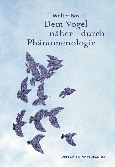 Text: "Wolter Bos. Dem Vogel näher – durch Phänomenologie. VERLAG AM GOETHEANUM." Illustration: Fliegende Vögel auf blauem Hintergrund.