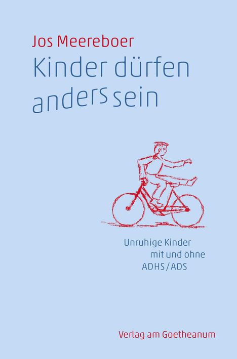 „Jos Meereboer. Kinder dürfen anders sein. Unruhige Kinder mit und ohne ADHS/ADS. Verlag am Goetheanum.“ Illustration: Kind auf Fahrrad.