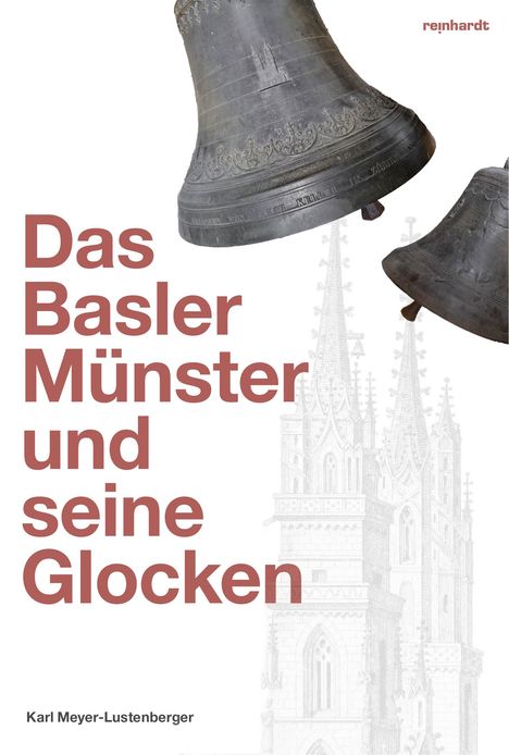 Karl Meyer-Lustenberger: Das Basler Münster und seine Glocken, Buch