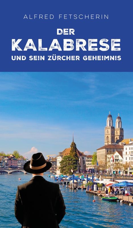 Alfred Fetscherin: Der Kalabrese und sein Zürcher Geheimnis, Buch