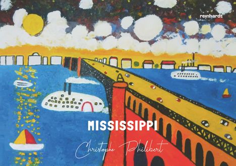 "MISSISSIPPI" und "Christophe Philibert". Bunte Illustration einer Stadt mit Brücke, Booten, Fluss und sonnigem Himmel.
