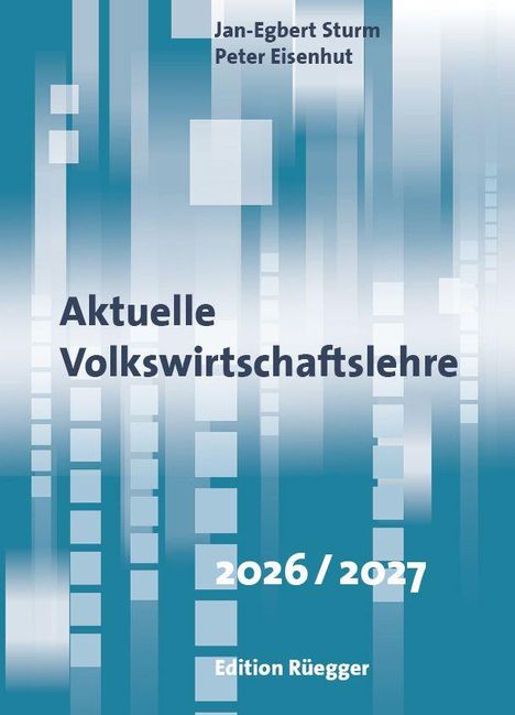 Aktuelle Volkswirtschaftslehre 2026/2027, Jan-Egbert Sturm, Peter Eisenhut, Edition Rüegger. Abstrakte grafische Gestaltung.