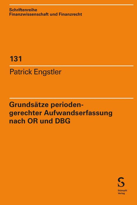Patrick Engstler: Grundsätze periodengerechter Aufwandserfassung nach OR und DBG, Buch