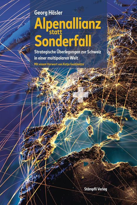 Text: "Georg Häsler, Alpenallianz statt Sonderfall, Strategische Überlegungen zur Schweiz in einer multipolaren Welt, Mit einem Vorwort von Katja Gentinetta, Stämpfli Verlag." Illustration einer vernetzten Weltkarte bei Nacht.