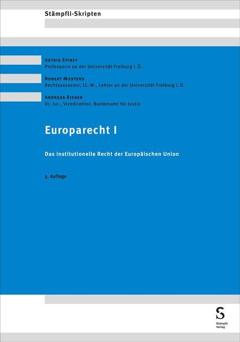 Titel: Europarecht I. Details zur EU-Gesetzgebung, 5. Auflage. Autoren: Astrid Epiney, Robert Mosters, Andreas Rieder. Strukturiertes Design.