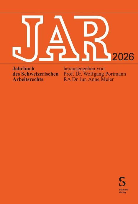 "Jahrbuch des Schweizerischen Arbeitsrechts" 2026, hrsg. von Prof. Dr. Wolfgang Portmann, RA Dr. iur. Anne Meier. Orange Hintergrund.