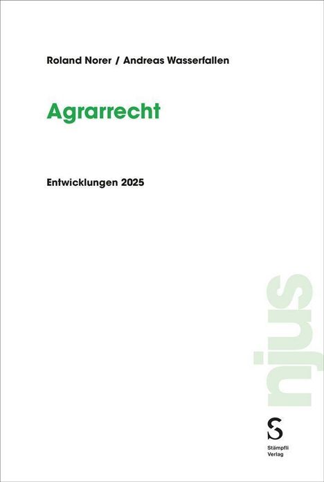 Text: "Roland Norer / Andreas Wasserfallen, Agrarrecht, Entwicklungen 2025" plus vertikales "njus Stämpfli Verlag" Logo.