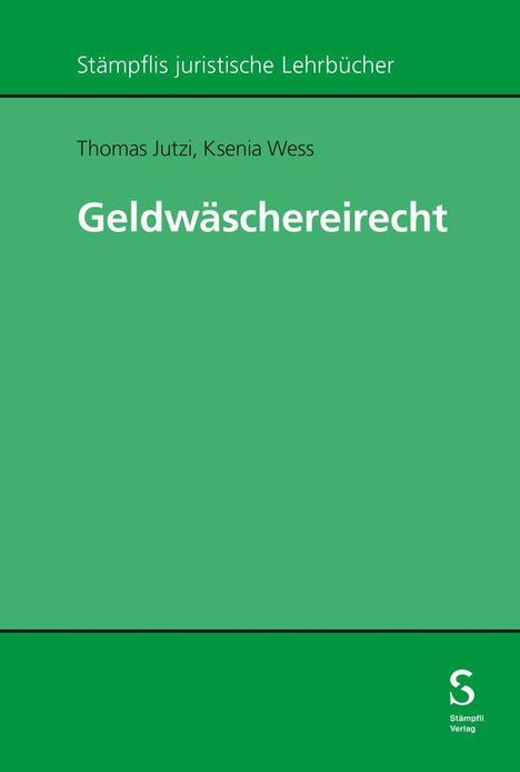 "Stämpflis juristische Lehrbücher. Thomas Jutzi, Ksenia Wess. Geldwäschereirecht" auf grünem Hintergrund. Logo unten.
