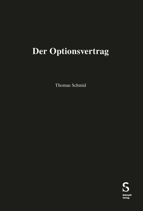 Text: „Der Optionsvertrag“, „Thomas Schmid“. Unten rechts das Logo mit „Stämpfli Verlag“. Schwarzer Hintergrund.