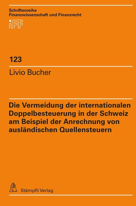 Livio Bucher: Die Vermeidung der internationalen Doppelbesteuerung in der Schweiz am Beispiel der Anrechnung von ausländischen Quellensteuern, Buch