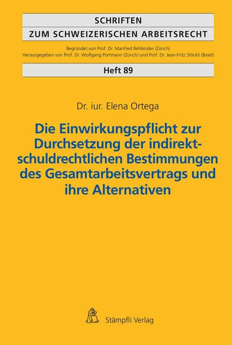 Elena Ortega: Die Einwirkungspflicht zur Durchsetzung der indirekt-schuldrechtlichen Bestimmungen des Gesamtarbeitsvertrags und ihre Alternativen, Buch