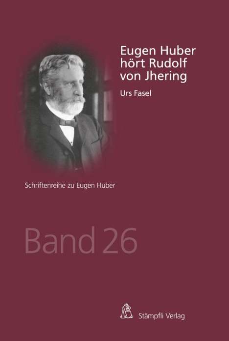 Urs Fasel: Eugen Huber hört Rudolf von Jhering, Buch