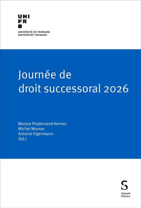 Text: "Journée de droit successoral 2026, Maryse Pradervand-Kernen, Michel Mooser, Antoine Eigenmann (éd.)" Logo: UNIFR.