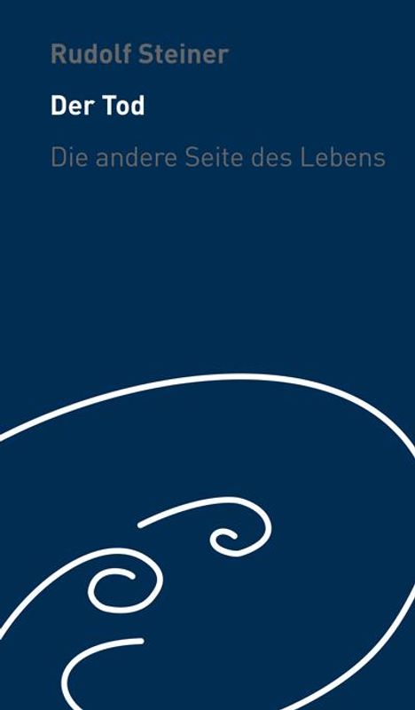 Rudolf Steiner: Der Tod - die andere Seite des Lebens, Buch