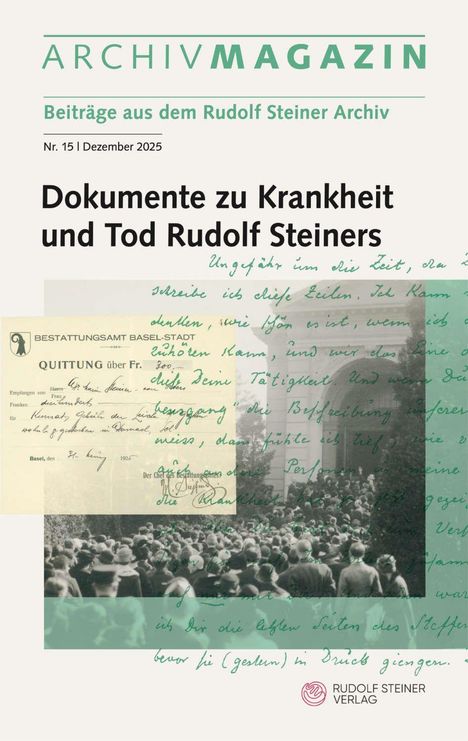 ARCHIVMAGAZIN, Beiträge aus dem Rudolf Steiner Archiv Nr. 15 | Dezember 2025, Dokumente zu Krankheit und Tod Rudolf Steiners.