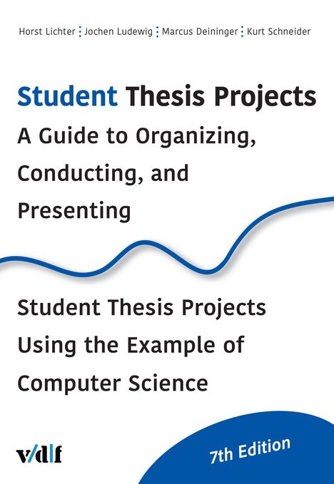Titel: Student Thesis Projects. Leitfaden zur Organisation, Durchführung und Präsentation. 7. Auflage. Logo unten links.