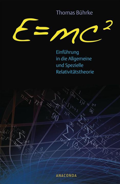 Thomas Bührke: E=mc2 - Einführung in die allgemeine und spezielle Relativitätstheorie, Buch