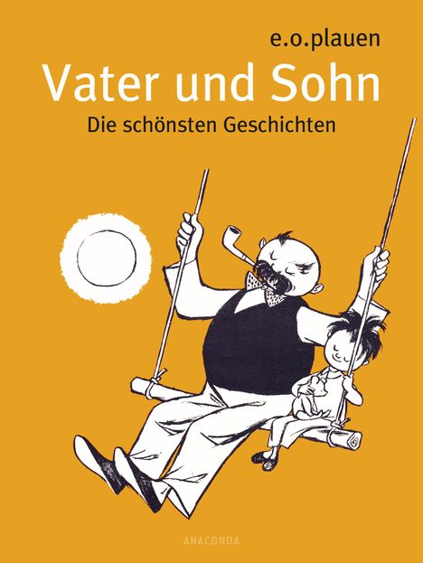 Erich Ohser alias e. o. plauen: Vater und Sohn - Die schönsten Geschichten, Buch