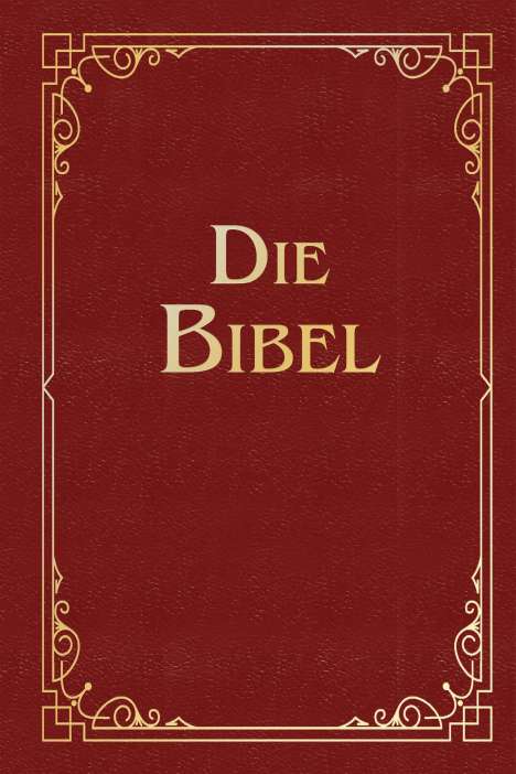 Martin Luther (1483-1546): Die Bibel (Geschenkausgabe, Cabra-Leder), Buch