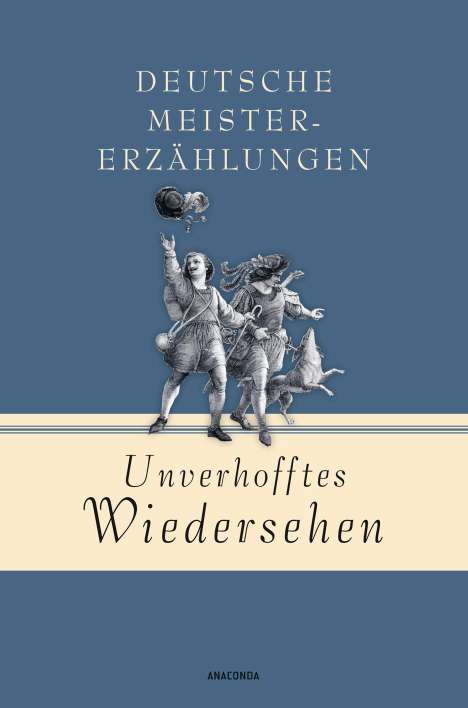 Unverhofftes Wiedersehen - Deutsche Meistererzählungen, Buch