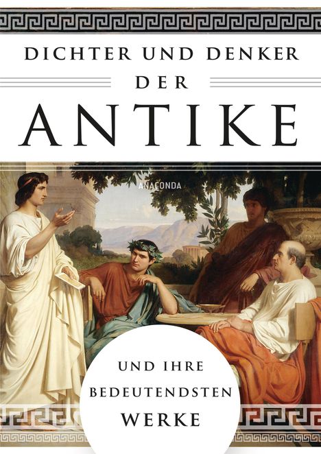 Dichter und Denker der Antike und ihre bedeutendsten Werke, Buch